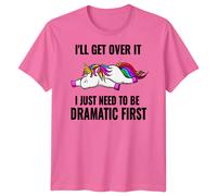 T-shirt grafica uomo donna Ill Get Over It Unicorn Dramatic Fantasy Animals