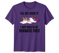 T-shirt grafica uomo donna Ill Get Over It Unicorn Dramatic Fantasy Animals