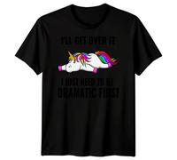 T-shirt grafica uomo donna Ill Get Over It Unicorn Dramatic Fantasy Animals