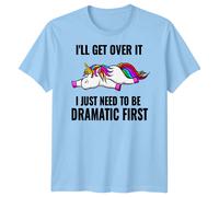T-shirt grafica uomo donna Ill Get Over It Unicorn Dramatic Fantasy Animals