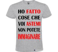 T-shirt Ho fatto cose che voi astemi non potete immaginare Italian Style Diff...