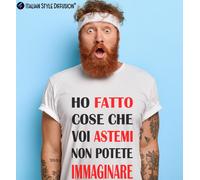 T-shirt Ho fatto cose che voi astemi non potete immaginare Italian Style Diff...