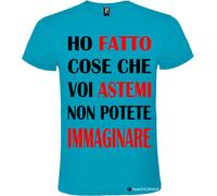 T-shirt Ho fatto cose che voi astemi non potete immaginare Italian Style Diffusi