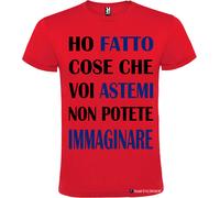 T-shirt Ho fatto cose che voi astemi non potete immaginare Italian Style Diffusi