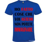 T-shirt Ho fatto cose che voi astemi non potete immaginare Italian Style Diffusi