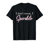 T-Shirt I Don't Sweat I Pink Sparkle Maglietta