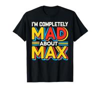 T-Shirt I'm Completely Mad About Max Nome Max Maglietta