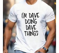 T-shirt "I'm Dave and I do Dave things", t-shirt da uomo a girocollo, 220 g/m², per l'estate, in puro cotone, maniche corte (1 pezzo) T-shirt da uomo a maniche corte e scollo tondo, casual, stampata, 