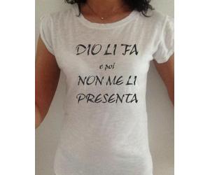 t-shirt maglia donna ragazza bianca con scritta DIO LI FA E POI ME LI PRESENTA