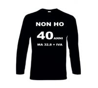 T-SHIRT MAGLIA MANICA LUNGA COTONE "NON HO 40 ANNI MA 32.8+ IVA" ETA' COMPLEANNO