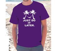 T-SHIRT MAGLIETTA JUST DO IT LATER Uomo Donna ridere frase divertente funny