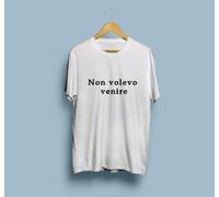 T-shirt Maglietta Personalizzata "Non volevo venire"
