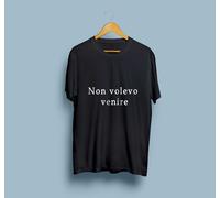T-shirt Maglietta Personalizzata "Non volevo venire"