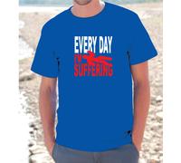 T-SHIRT MAGLIETTA S - M - L - XL "EVERY DAY I'M SUFFERING DIVERTENTE UOMO DONNA