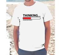 T-shirt maglietta S - M - L - XL "THINKING, Please be patient" UOMO DONNA