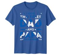 T-shirt maglietta uomo I Have Two Titles Funny Fathers Day Best Dad Ever...