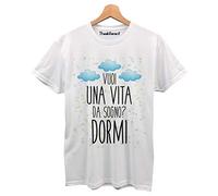 T-Shirt Maglietta Uomo Vuoi Una Vita Da Sogno … Dormi Idea Regalo