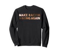 T-shirt "Make Racism Wrong Again" con scritta in inglese "Every Skin Tone is Beautiful Felpa