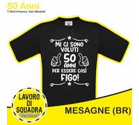 T-SHIRT MI CI SONO VOLUTI 50 ANNI PER ESSERE COSÌ FIGO Humor Simpatica Idea Rega