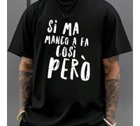 T-shirt nera da uomo con grafica "Si Ma Manco A Fa Cosi Pero", t-shirt da uomo con scollo tondo, 220 g/m², per l'estate, in puro cotone, maniche corte (1 pezzo) T-shirt da uomo a maniche corte, giroco
