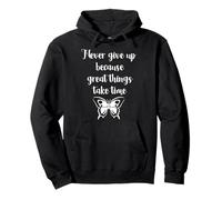 T-shirt "Never Give Up Great Things Take Time Hard Work" Felpa con Cappuccio