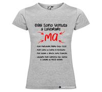 T-shirt Personalizzata Oggi Sono Venuta a Lavorare