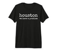 T-Shirt Regalo Houston We Have A Problem Statement Maglietta Premium