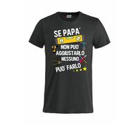 T-shirt Se Papa' Non Puo' Farlo Nessuno Puo' Aggiustarlo Maglietta PS27431-A044