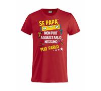 T-shirt Se Papa' Non Puo' Farlo Nessuno Puo' Aggiustarlo Maglietta PS27431-A044
