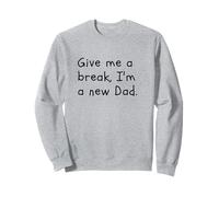 T-Shirt Ufficiale Give Me a Break I'm a New Dad Felpa