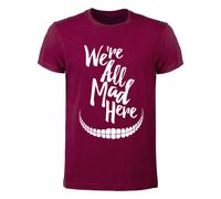 T-shirt Uomo - We're all mad here Siamo tutti pazzi qui