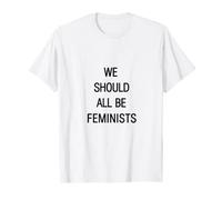 T-shirt We Should All Be Feminists per difendere i diritti delle donne Maglietta