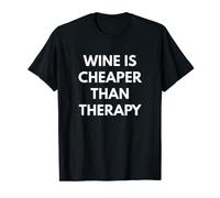 T-shirt Wine Is Cheaper Than Therapy - Wine Not Maglietta