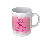 t-shirteria Tazza Bull Terrier - Tutte le Donne nascono uguali ma solo le migliori hanno un Bull Terrier - Bull Terrier Gadget - Tazza - Idee Regalo Amanti dei Cani - Regalo Amante Cani