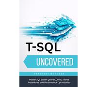 T-SQL Uncovered: Master SQL Server Queries, Joins, Stored Procedures, and Performance Optimization