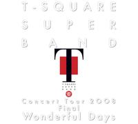 T-SQUARE SUPER BAND Concert Tour 2008 Final “Wonderful Days” [Blu-ray]