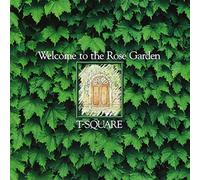 T-SQUARE - WELCOME TO THE ROSE GARDE