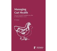 T. Steiner Managing Gut Health-Natural Growth Promoters As A Key To (Tascabile)