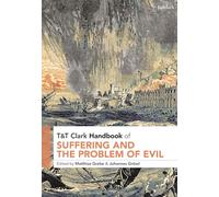 T&T Clark Handbook of Suffering and the Problem of Evil