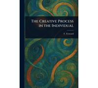 T (Thomas) Troward The Creative Process in the Individual (Tascabile)