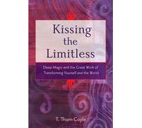 T. Thorn Coyle Kissing the Limitless (Tascabile)