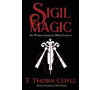 T Thorn Coyle Sigil Magic for Writers, Artists, & Other Creatives (Tascabile)