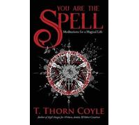 T Thorn Coyle You Are the Spell (Copertina rigida)