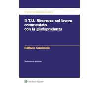 IL T.U. SICUREZZA SUL LAVORO COMMENTATO CON LA GIURISPRUDENZA - GUARINIELLO