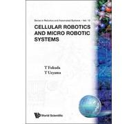 T Ueyama T Fukuda CELLULAR ROBOTICS AND MICRO ROBOTIC SYSTEMS (Copertina rigida)