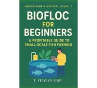 T V I J a Y a N Biofloc for Beginners (Tascabile) Agriculture & Natural Living