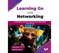 T. V. Yogananth A. Balachandar Learning Go with Networking (Tascabile)