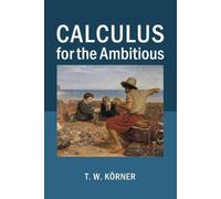 T. W. Körner Calculus for the Ambitious (Tascabile)