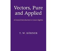 T. W. Körner Vectors, Pure and Applied (Tascabile)