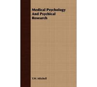 T. W. Mitchell Medical Psychology And Psychical Research (Tascabile)